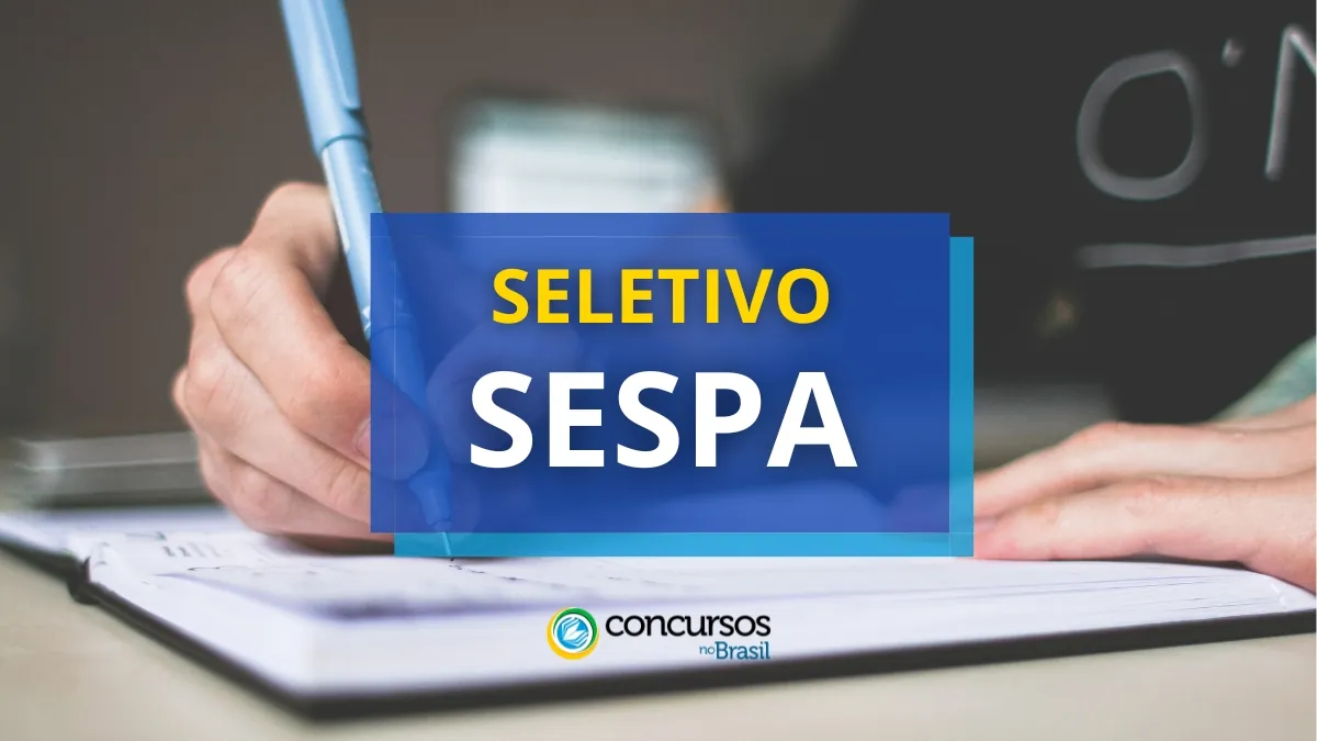 SESPA abre dois editais de processo seletivo; até R$ 5,1 mil