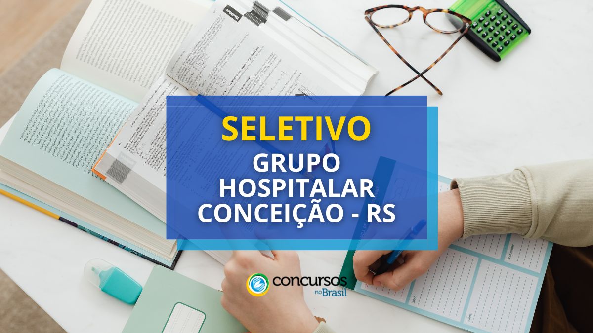 Concurso Grupo Hospitalar Conceição, Concurso GHC, Processo seletivo GHC, Seletivo GRupo Hospitalar Conceição