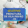 Prefeitura de Vila Pavão – ES abre edital de seleção pública