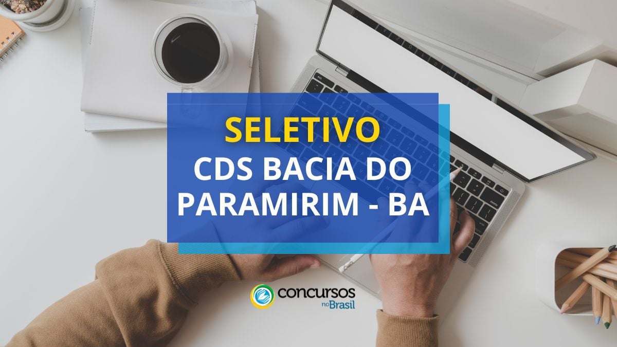 Processo seletivo CDS Bacia do Paramirim, CDS Bacia do Paramirim, edital CDS Bacia do Paramirim, Processo seletivo CDS BA.
