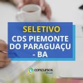 CDS Piemonte do Paraguaçu – BA paga R$ 4,5 mil em seletivo