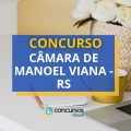 Concurso Câmara de Manoel Viana – RS: ganhos até R$ 5,5 mil