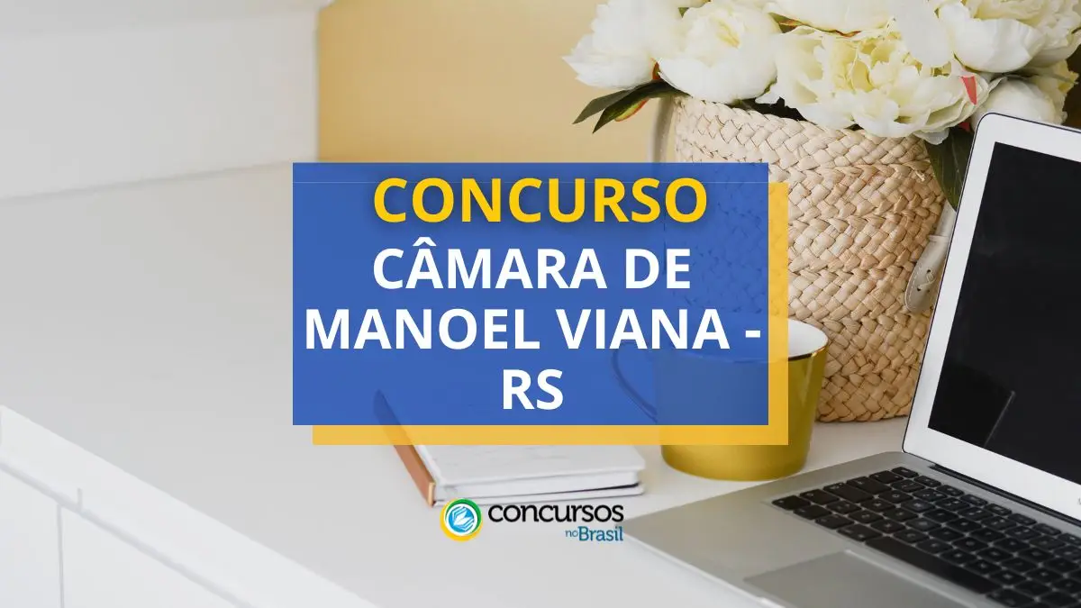 Concurso Câmara de Manoel Viana – RS: ganhos até R$ 5,5 mil