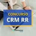 Concurso CRM RR: edital abre 130 vagas; até R$ 4,3 mil