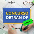 Concurso Detran DF: Edital iminente com 182 vagas; até R$ 7,5 mil