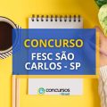 Concurso FESC São Carlos – SP retomado; até R$ 8,8 mil