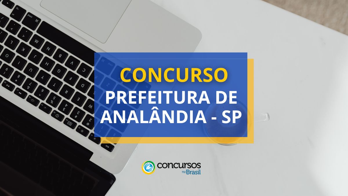 Certame Prefeitura de Analândia – SP: ganhos até R$ 6,4 milénio