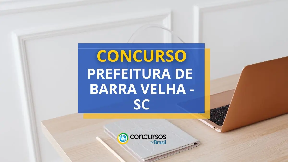 Concurso Prefeitura de Barra Velha – SC abre novo edital
