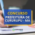 Concurso Prefeitura de Cururupu – MA abre mais de 110 vagas