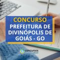 Concurso Prefeitura de Divinópolis de Goiás – GO abre 473 vagas