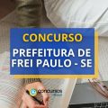 Concurso Prefeitura de Frei Paulo – SE: retificado; 156 vagas