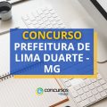 Concurso Prefeitura de Lima Duarte – MG: ganhos até R$ 4,6 mil