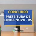 Concurso Prefeitura de Linha Nova – RS abre vagas imediatas