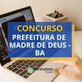 Concurso Prefeitura de Madre de Deus – BA: edital publicado