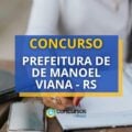 Concurso Prefeitura de Manoel Viana – RS: 61 vagas; até R$ 18 mil