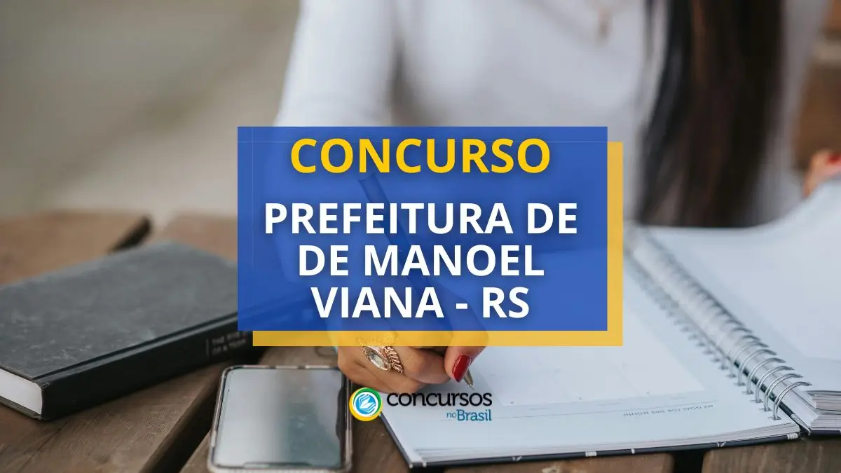 Concurso Prefeitura de Manoel Viana – RS: 61 vagas; até R$ 18 mil