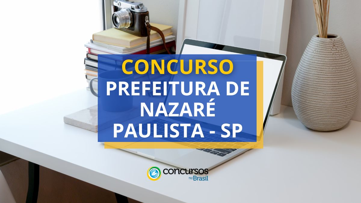 Concurso Prefeitura de Nazaré Paulista, Prefeitura de Nazaré Paulista, vagas Prefeitura de Nazaré Paulista, edital Prefeitura de Nazaré Paulista.