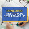 Concurso Prefeitura de Nova Ramada – RS: Saiu Edital; até R$ 14,3 mil