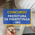 Concurso Prefeitura de Pirapetinga – MG: mais de 90 vagas