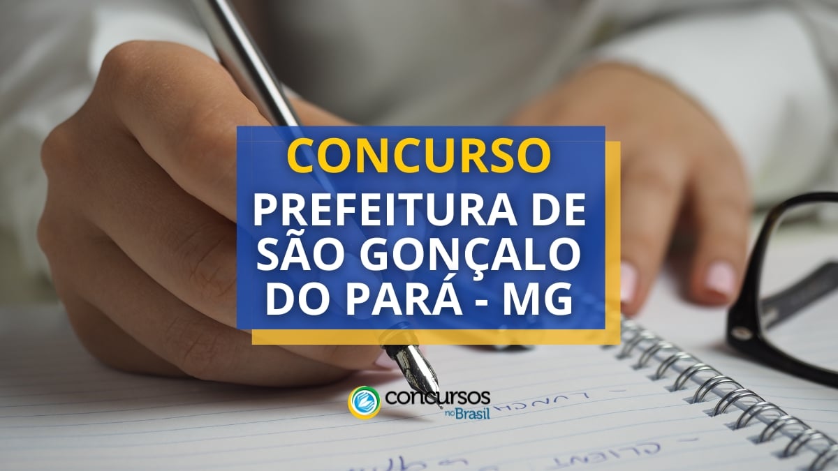 Certame Prefeitura de São Gonçalo do Pará – MG salário até R$ 6 milénio