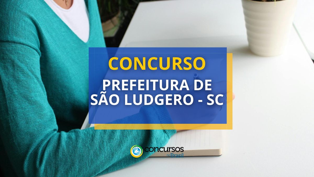 Concurso Prefeitura De São Ludgero Sc Edital Aberto R 61 Mil 1005