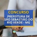 Concurso Prefeitura de São Sebastião do Rio Verde – MG abre edital