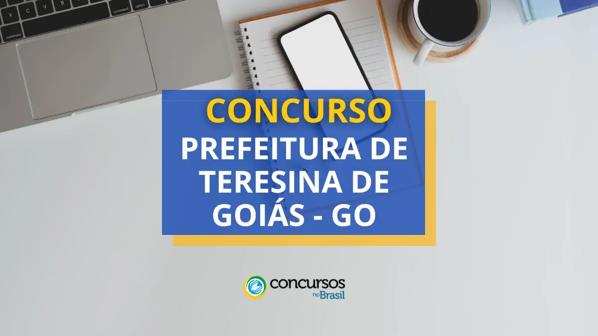 Concurso Prefeitura de Teresina de Goiás – GO abre 316 vagas