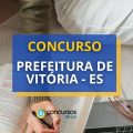 Concurso Prefeitura de Vitória – ES: Edital; até R$ 21,9 mil