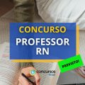 Concurso Professor – RN: 598 vagas na SEEC; banca é FGV