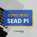 Concurso SEAD PI: edital retificado; ganhos de R$ 11,5 mil