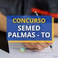 Concurso SEMED Palmas – TO: edital publicado; 3,4 mil vagas