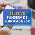 Estágio FUNSERV de Sorocaba – SP: saiu edital nº 01 de seletivo