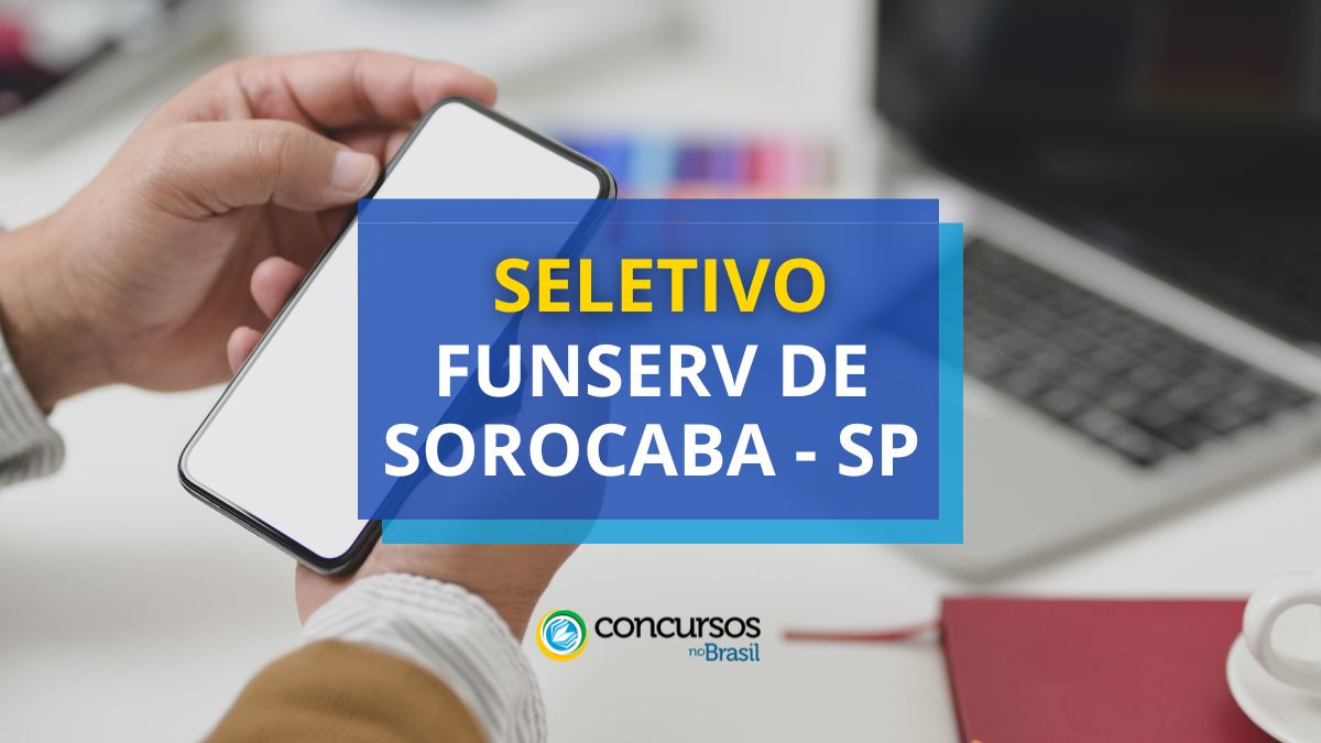 Aprendizado FUNSERV de Sorocaba – SP: saiu cartaz nº 01 de seletivo