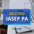 IASEP – PA oferece R$ 4,3 mil em processo seletivo