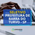 Prefeitura de Barra do Turvo – SP abre novo seletivo