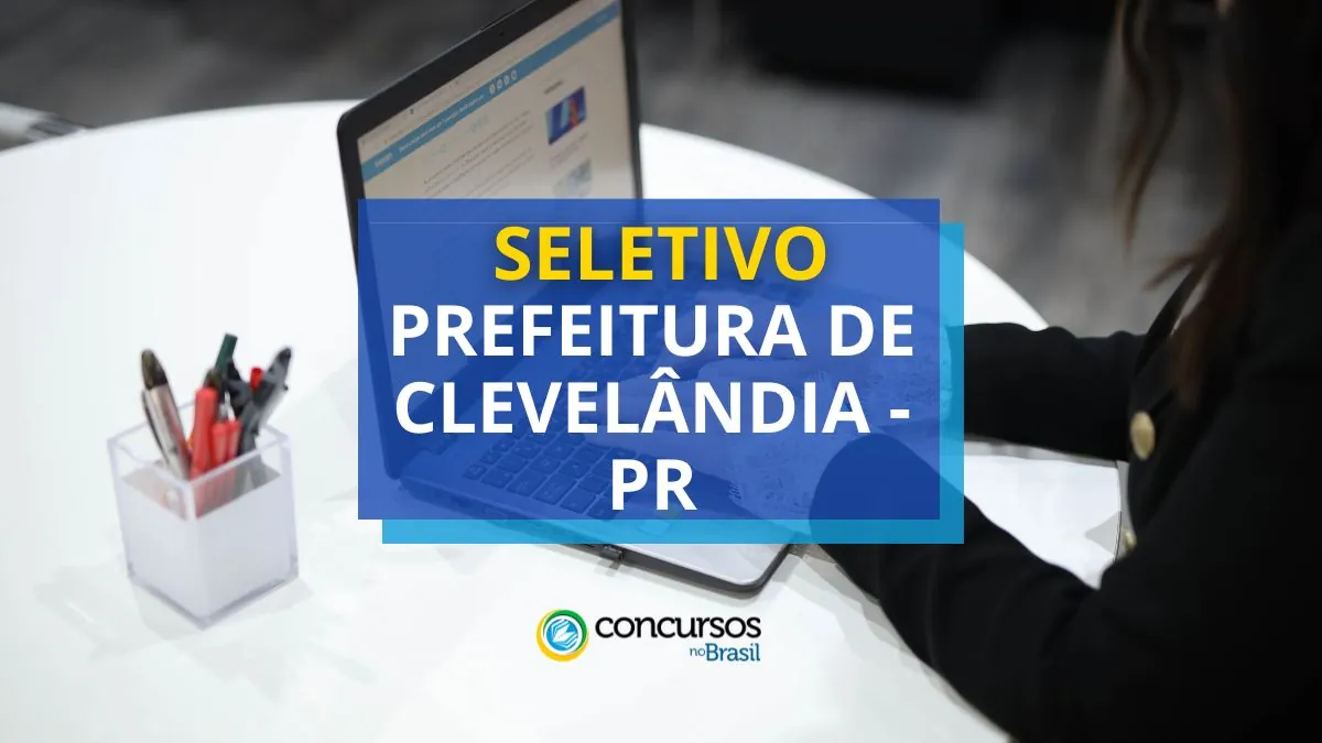 Prefeitura de Clevelândia – PR ordenado até R$ 4,7 milénio em seletivo