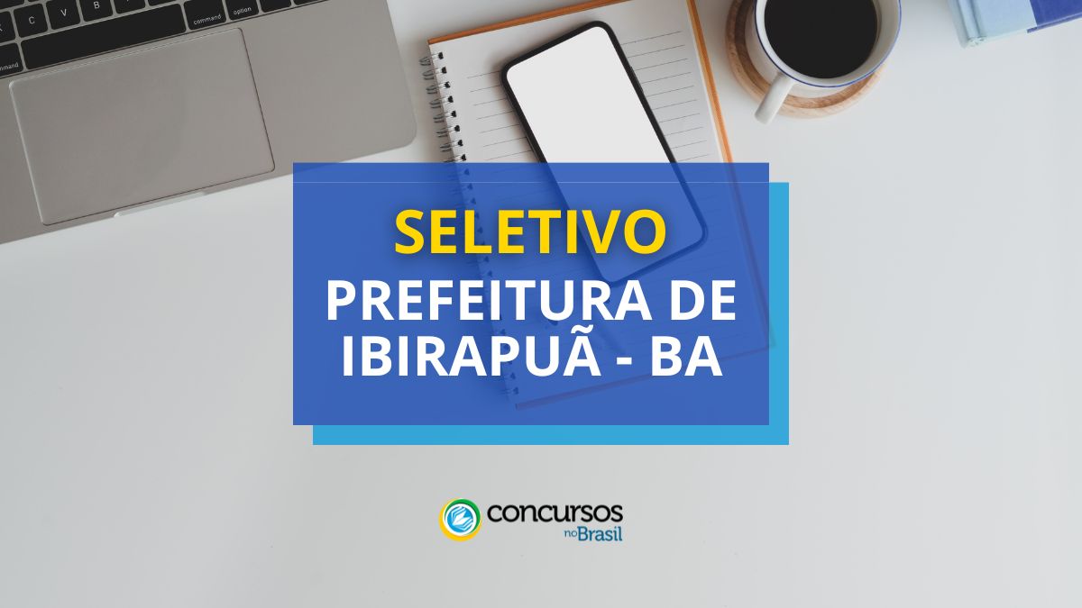 Prefeitura de Ibirapuã – BA anuncia papeleta de método seletivo