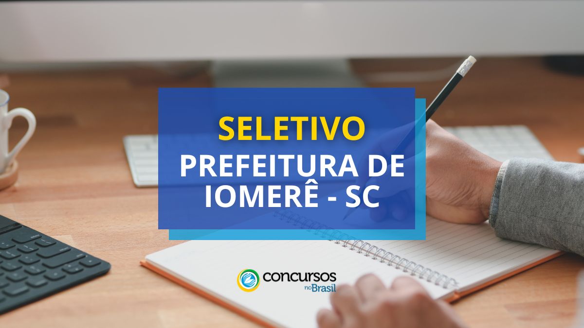 Prefeitura de Iomerê – SC abre papeleta de sistema seletivo