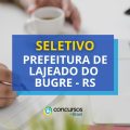 Prefeitura de Lajeado do Bugre – RS lança edital de seletivo