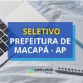 Prefeitura de Macapá – AP abre 366 vagas em processo seletivo