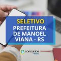 Prefeitura de Manoel Viana – RS lança edital de seletivo