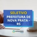 Prefeitura de Nova Prata – RS abre edital de processo seletivo