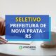 Prefeitura de Nova Prata - RS anuncia 3 editais de seletivo
