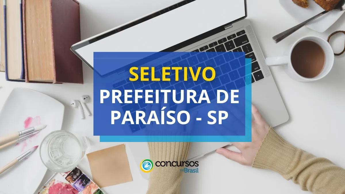 Processo seletivo Prefeitura de Paraíso, Prefeitura de Paraíso, edital Prefeitura de Paraíso, vagas Prefeitura de Paraíso.