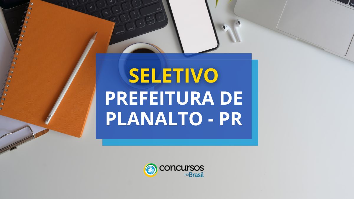 Processo seletivo Prefeitura de Planalto, Prefeitura de Planalto, vaga Prefeitura de Planalto, edital Prefeitura de Planalto.