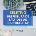 Prefeitura de São José do Rio Preto – SP abre vagas em seletivo