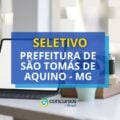 Prefeitura de São Tomás de Aquino – MG abre seletivo