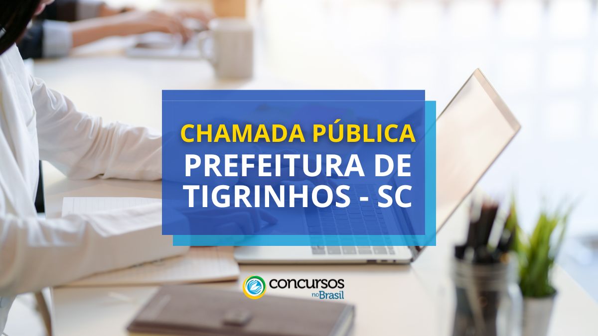 Prefeitura de Tigrinhos – SC: R$ 14,5 milénio em chamada pública