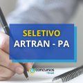 ARTRAN – PA divulga processo seletivo: até R$ 6 mil