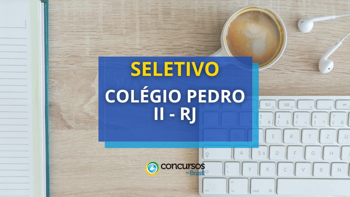 Escola Pedro II – RJ abre seleção; ganhos de até R$ 6 milénio